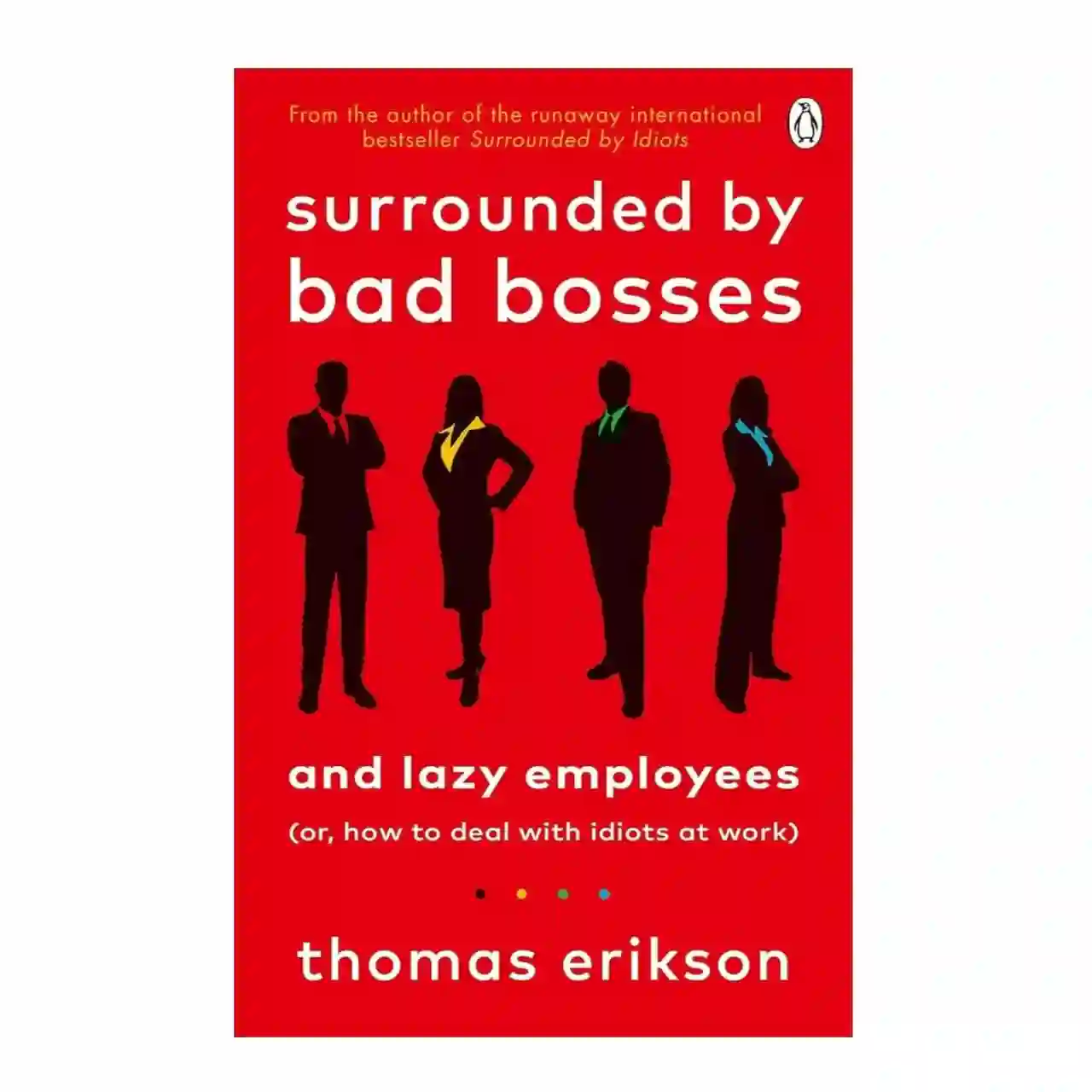 Surrounded by Bad Bosses and Lazy Employees by Thomas Erikson
